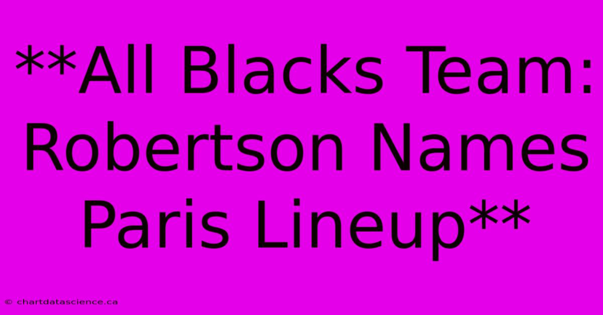 **All Blacks Team: Robertson Names Paris Lineup**