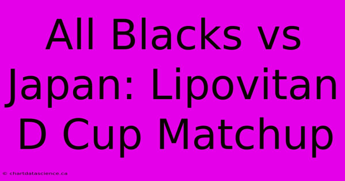 All Blacks Vs Japan: Lipovitan D Cup Matchup 