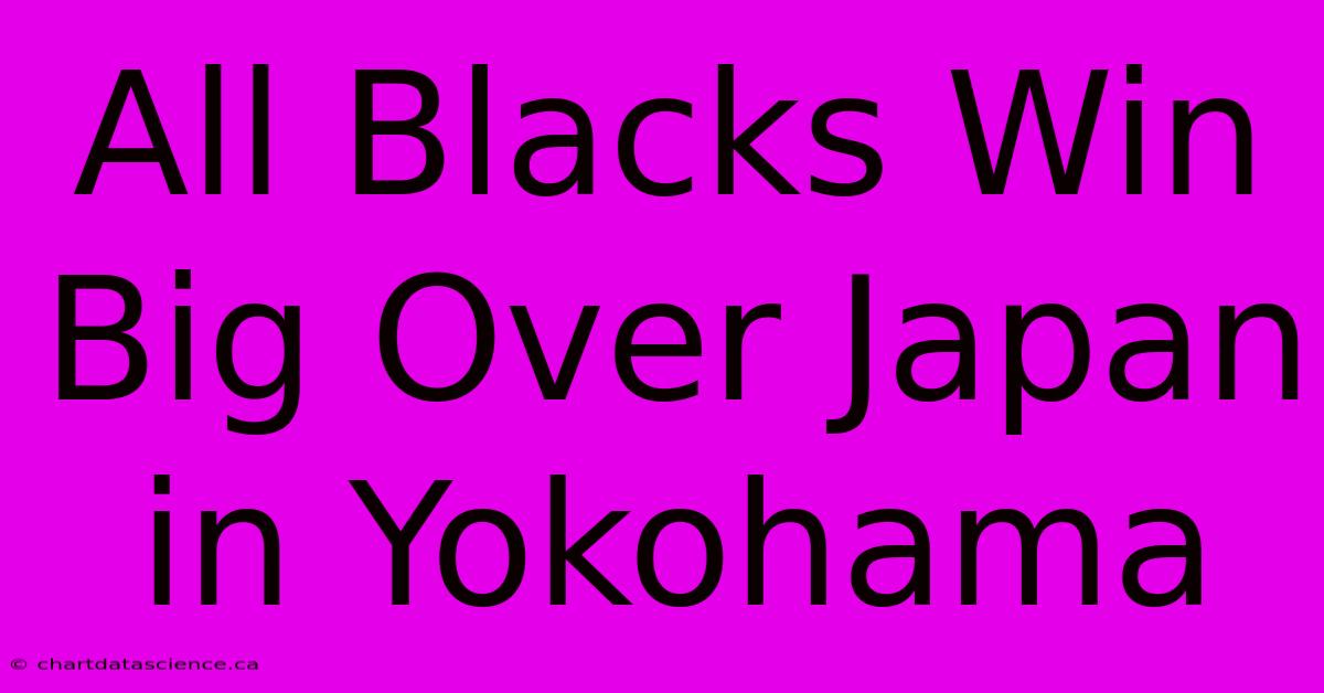 All Blacks Win Big Over Japan In Yokohama