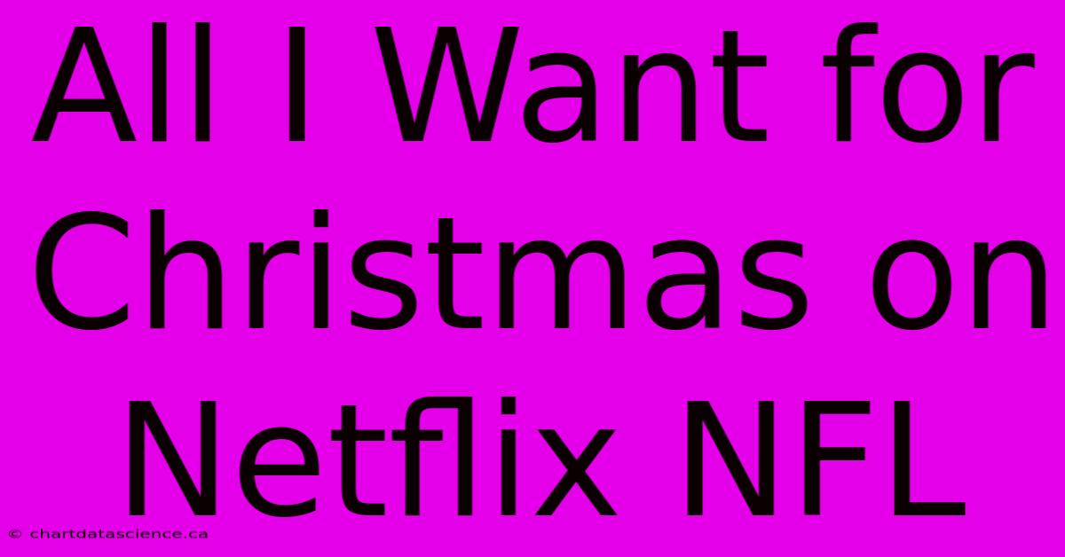 All I Want For Christmas On Netflix NFL