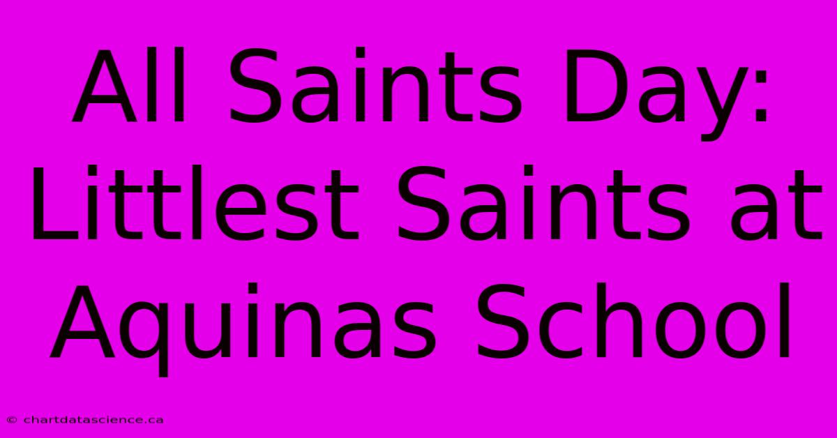 All Saints Day: Littlest Saints At Aquinas School