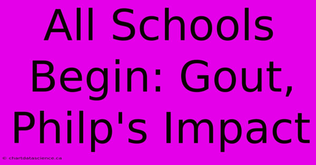 All Schools Begin: Gout, Philp's Impact