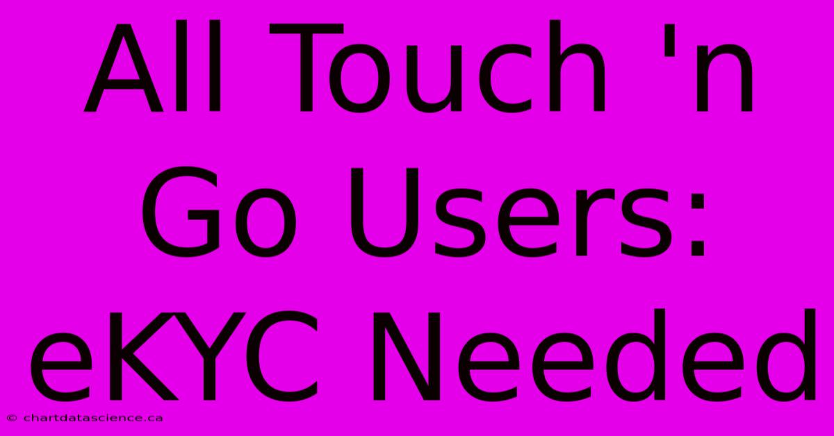 All Touch 'n Go Users: EKYC Needed