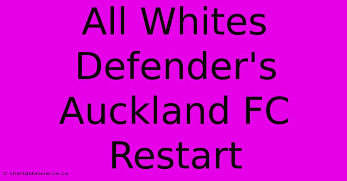 All Whites Defender's Auckland FC Restart