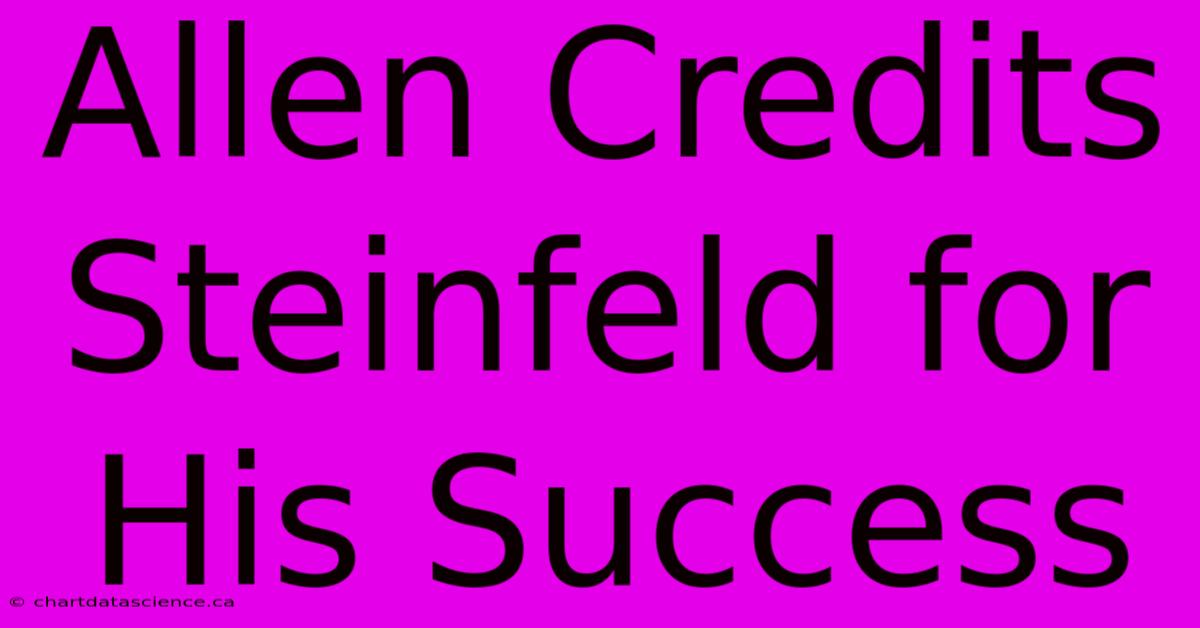 Allen Credits Steinfeld For His Success