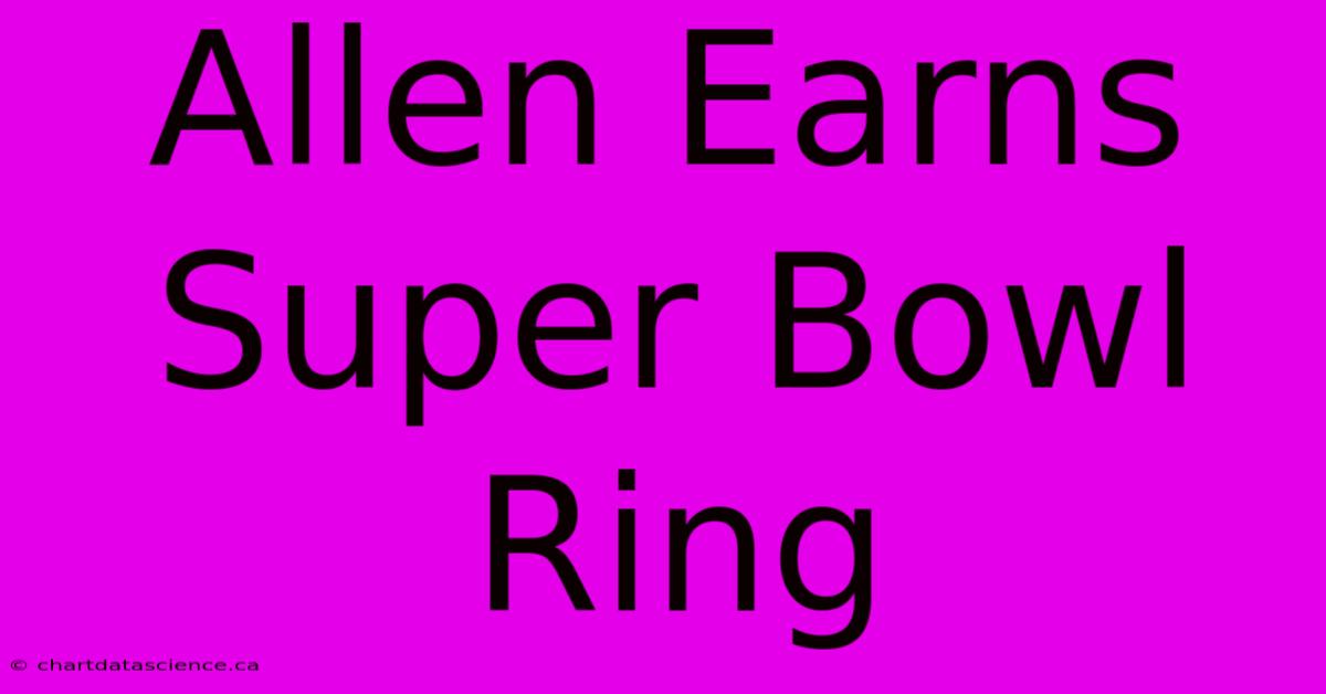 Allen Earns Super Bowl Ring