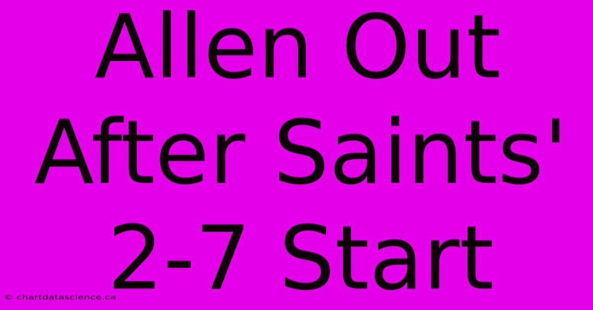 Allen Out After Saints' 2-7 Start