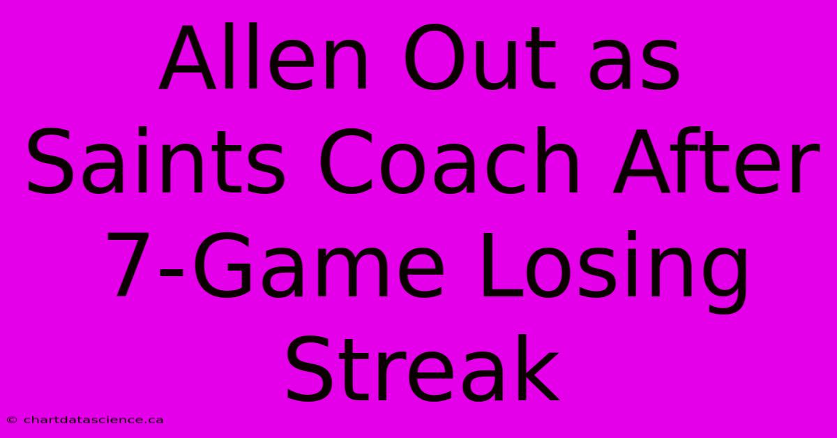 Allen Out As Saints Coach After 7-Game Losing Streak