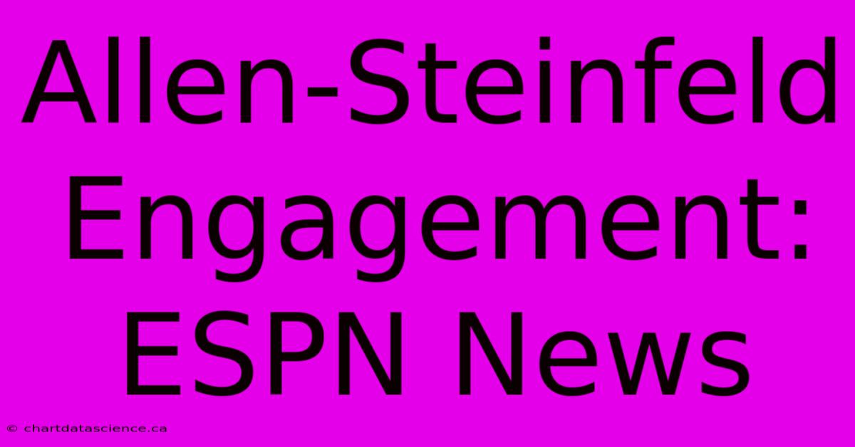 Allen-Steinfeld Engagement: ESPN News