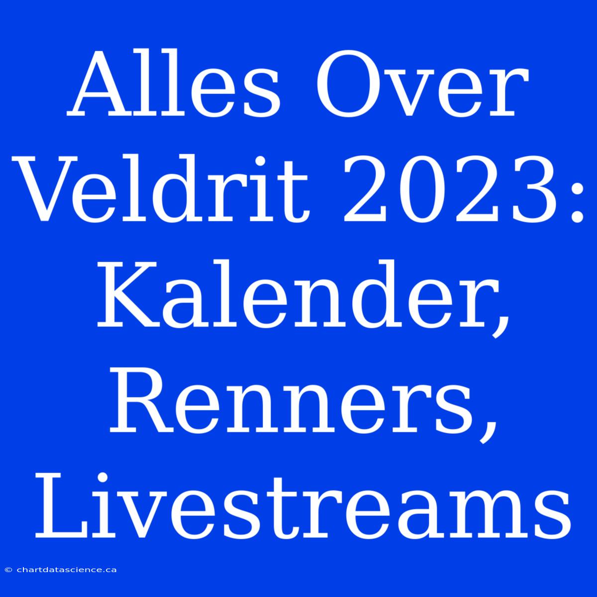 Alles Over Veldrit 2023: Kalender, Renners, Livestreams