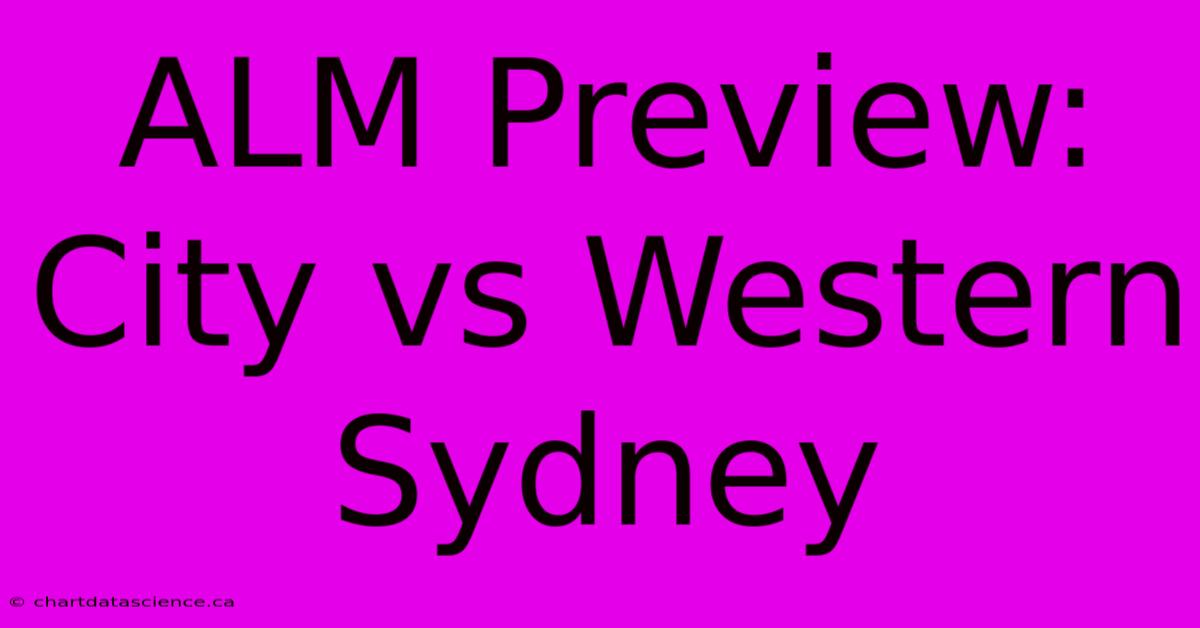 ALM Preview: City Vs Western Sydney