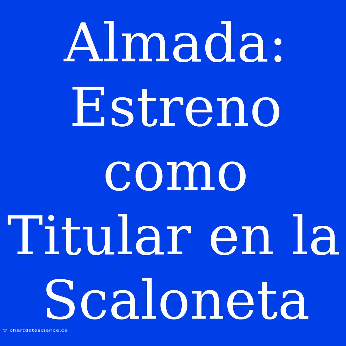 Almada: Estreno Como Titular En La Scaloneta