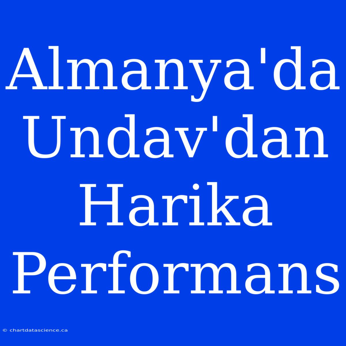 Almanya'da Undav'dan Harika Performans