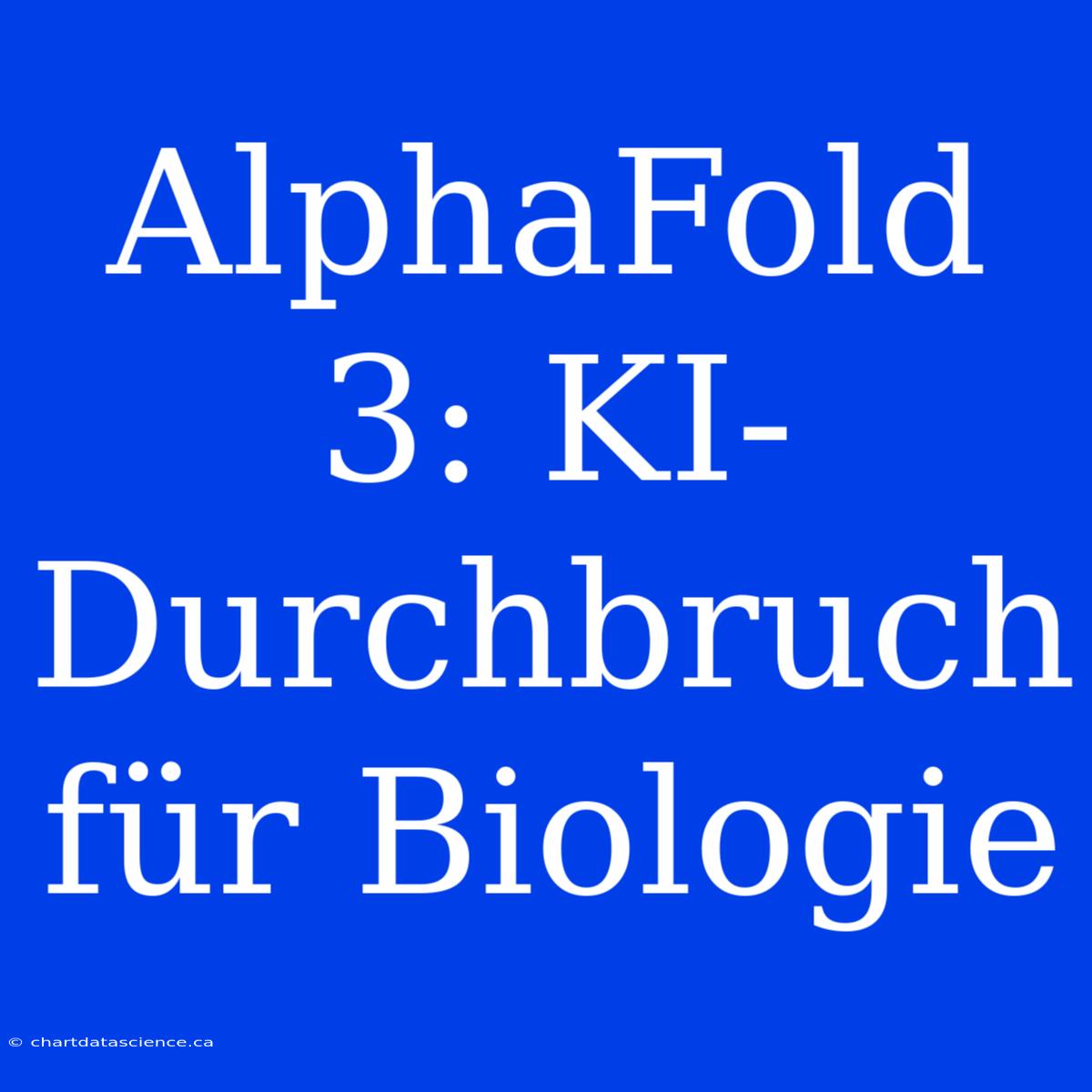 AlphaFold 3: KI-Durchbruch Für Biologie