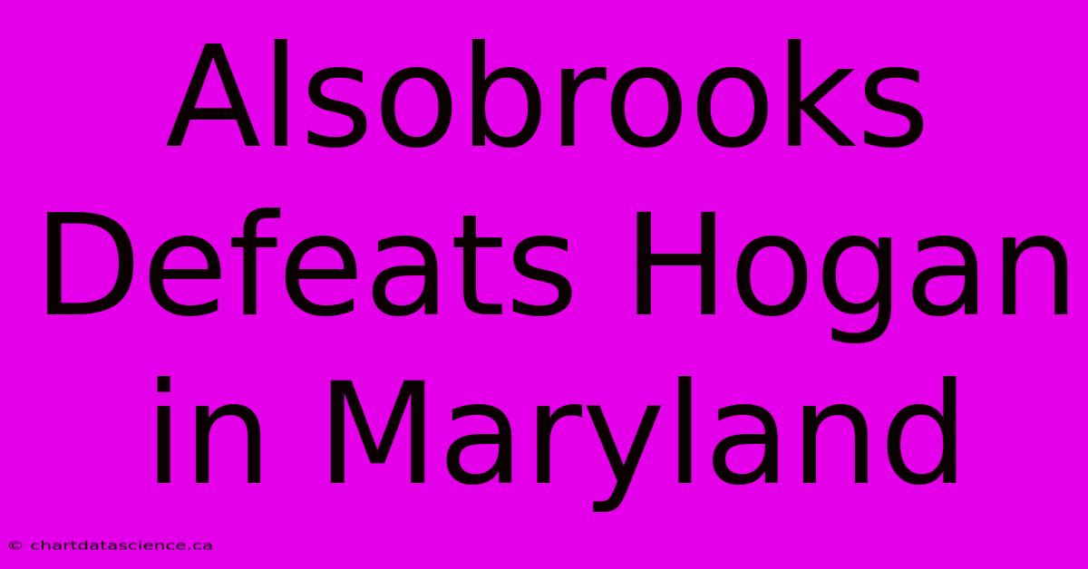 Alsobrooks Defeats Hogan In Maryland