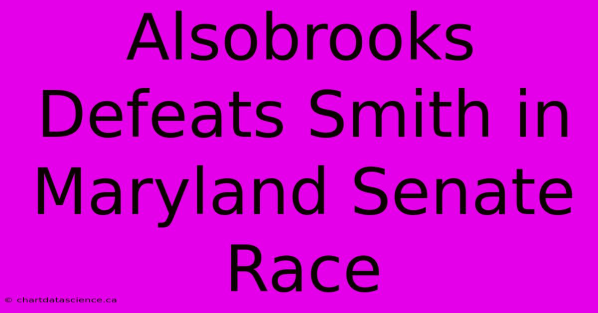 Alsobrooks Defeats Smith In Maryland Senate Race