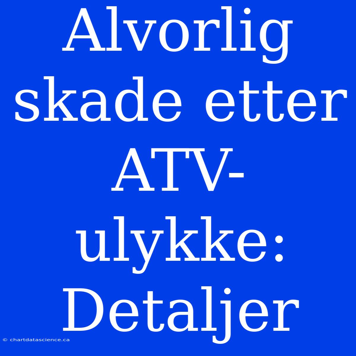 Alvorlig Skade Etter ATV-ulykke: Detaljer