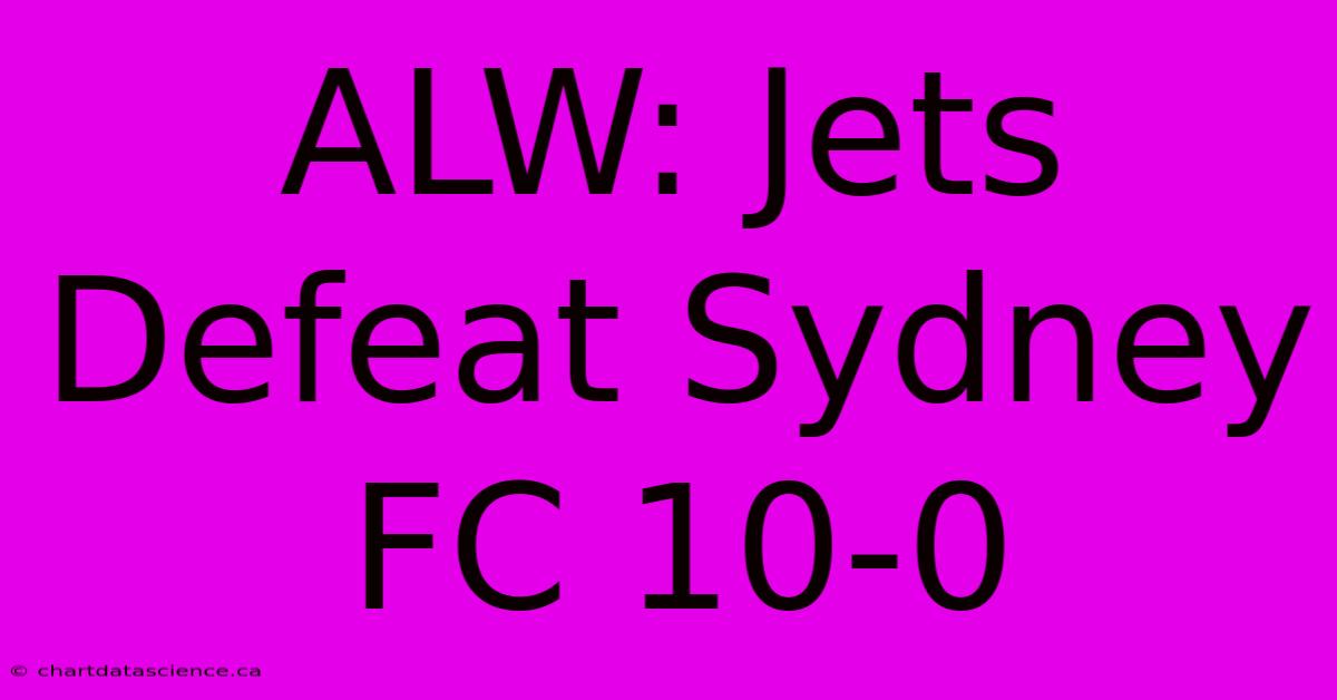 ALW: Jets Defeat Sydney FC 10-0