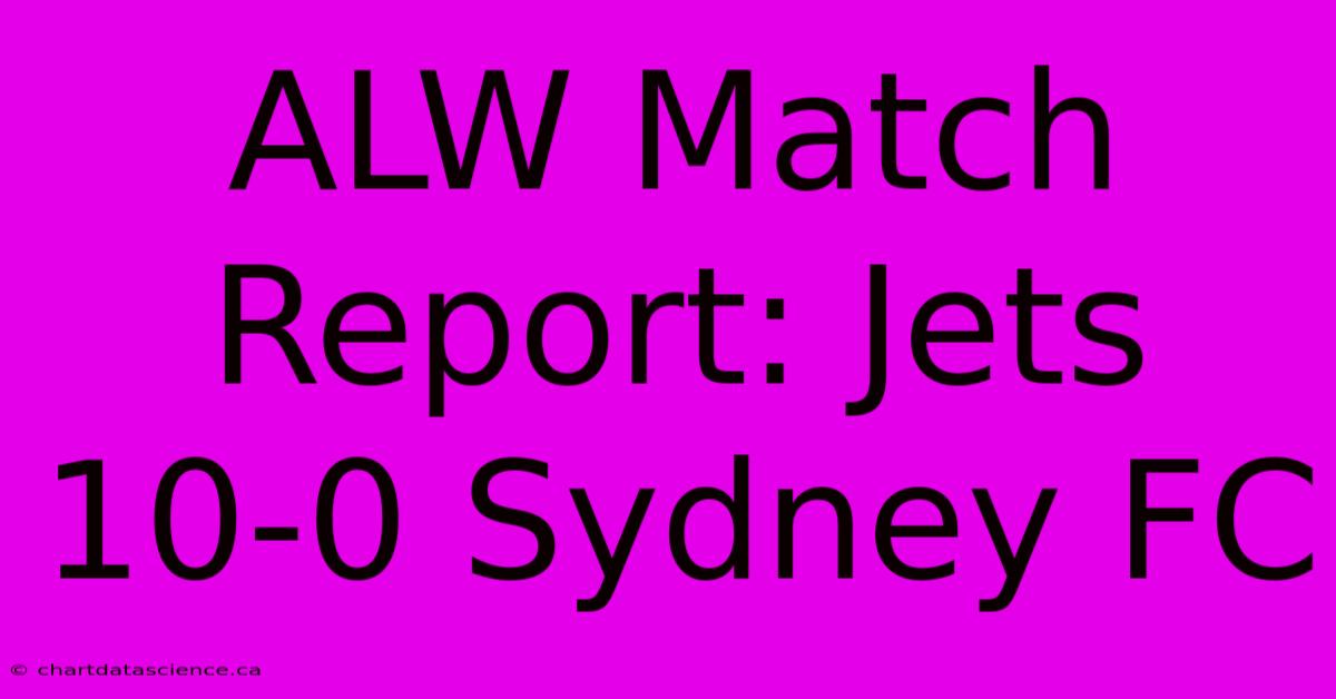 ALW Match Report: Jets 10-0 Sydney FC