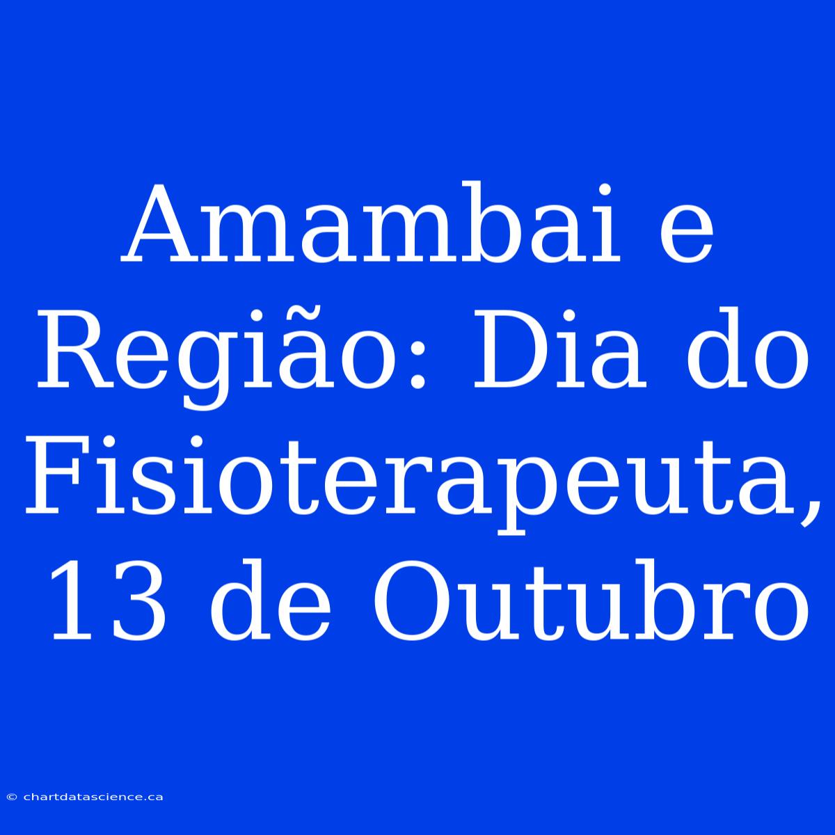 Amambai E Região: Dia Do Fisioterapeuta, 13 De Outubro