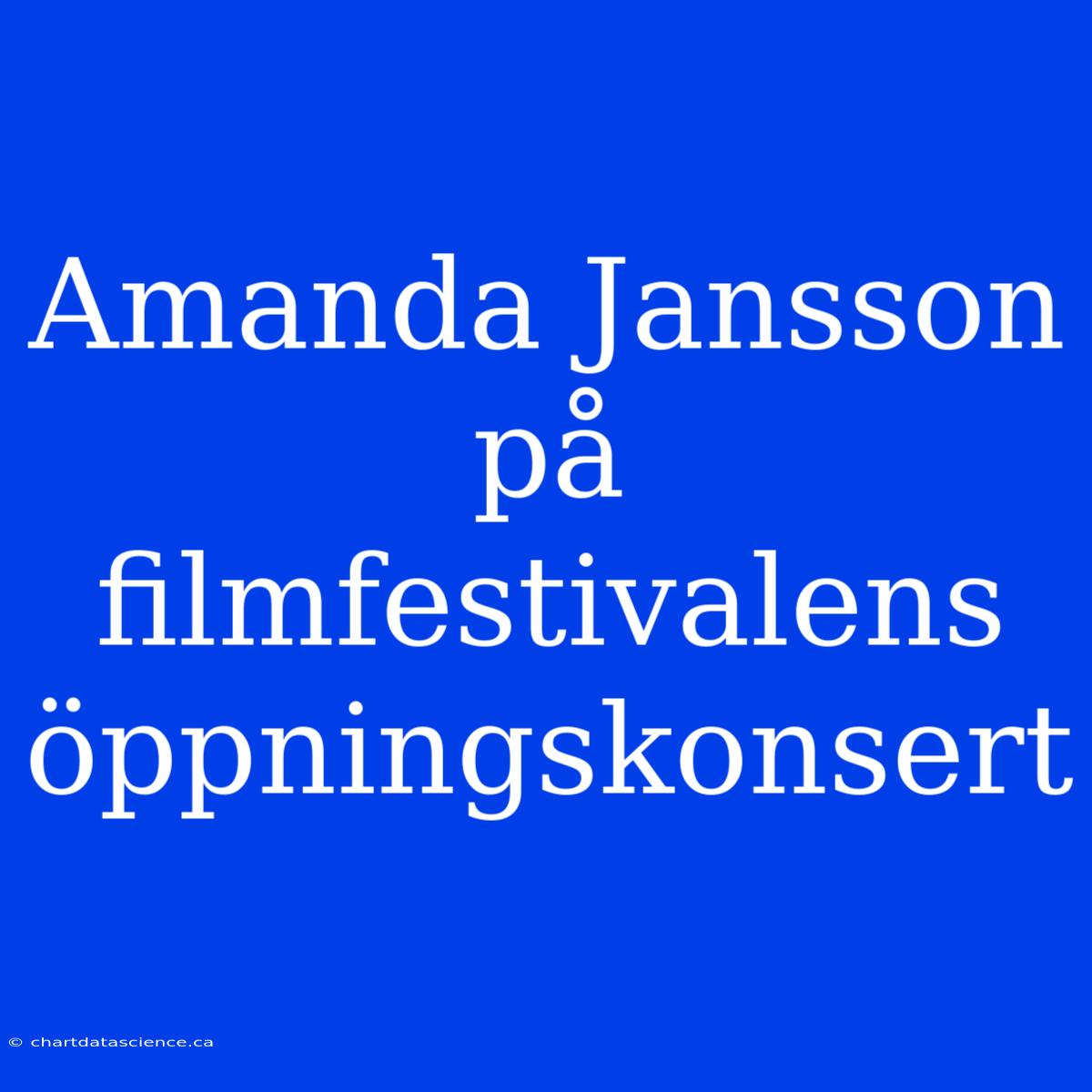 Amanda Jansson På Filmfestivalens Öppningskonsert