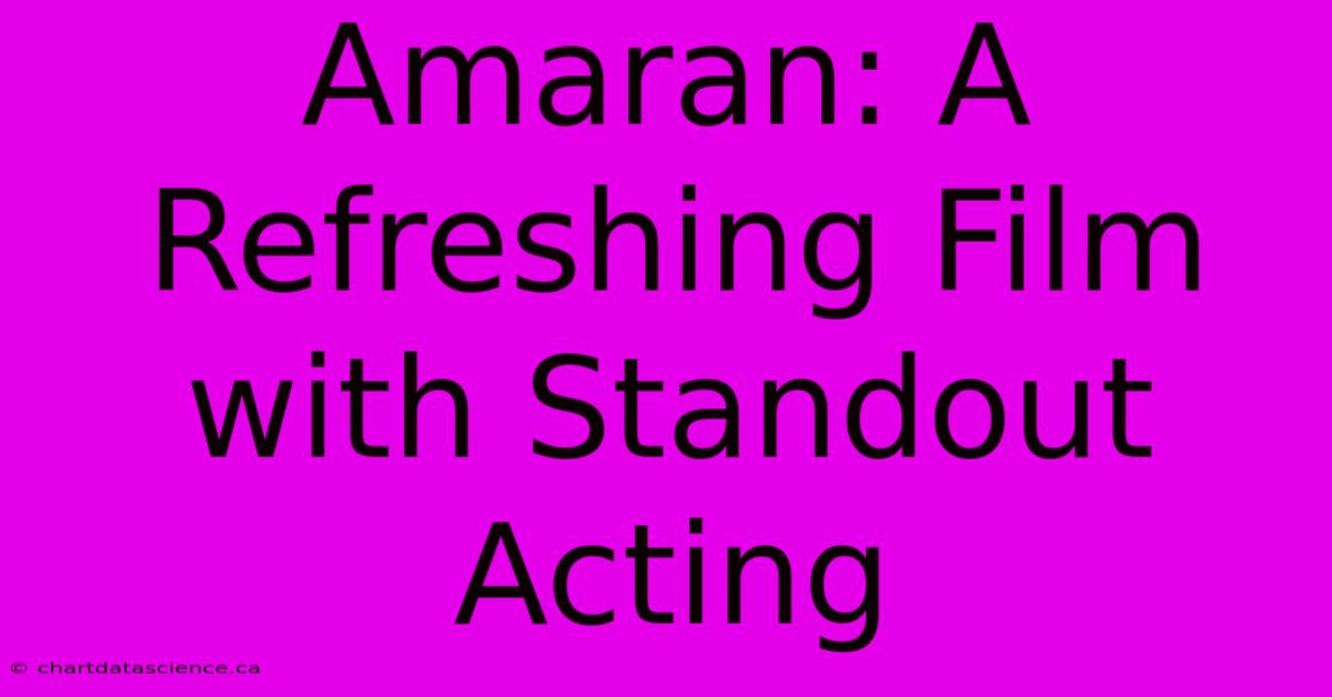 Amaran: A Refreshing Film With Standout Acting