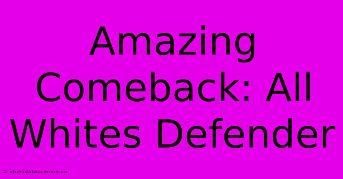 Amazing Comeback: All Whites Defender