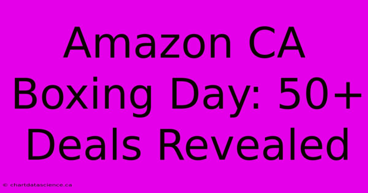 Amazon CA Boxing Day: 50+ Deals Revealed