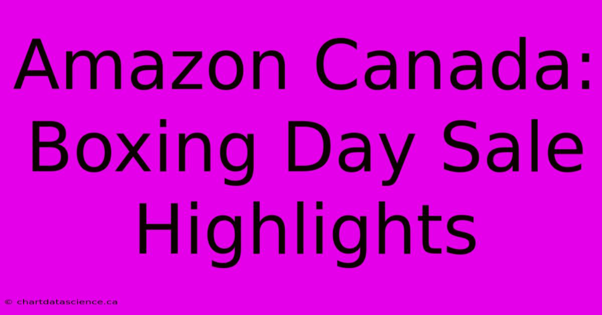 Amazon Canada: Boxing Day Sale Highlights