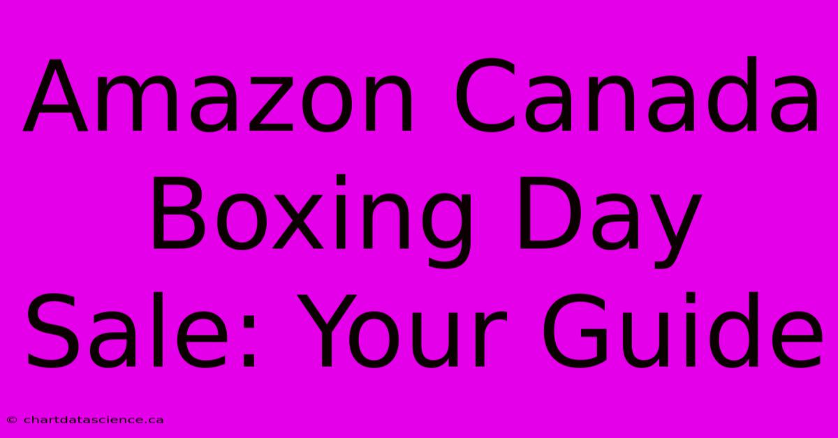 Amazon Canada Boxing Day Sale: Your Guide