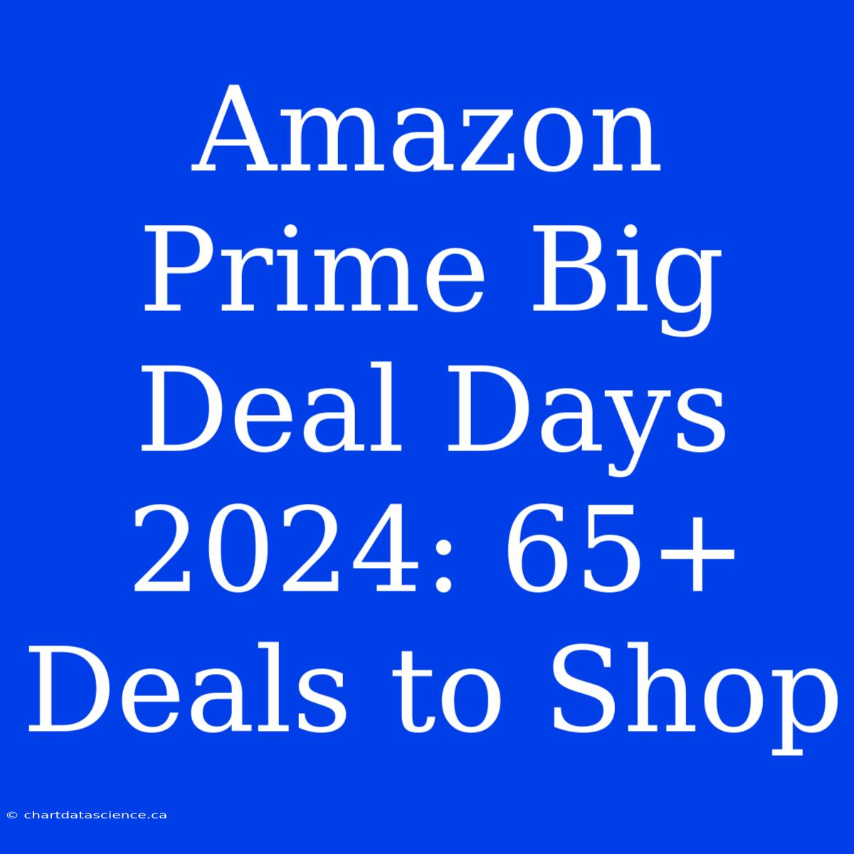 Amazon Prime Big Deal Days 2024: 65+ Deals To Shop