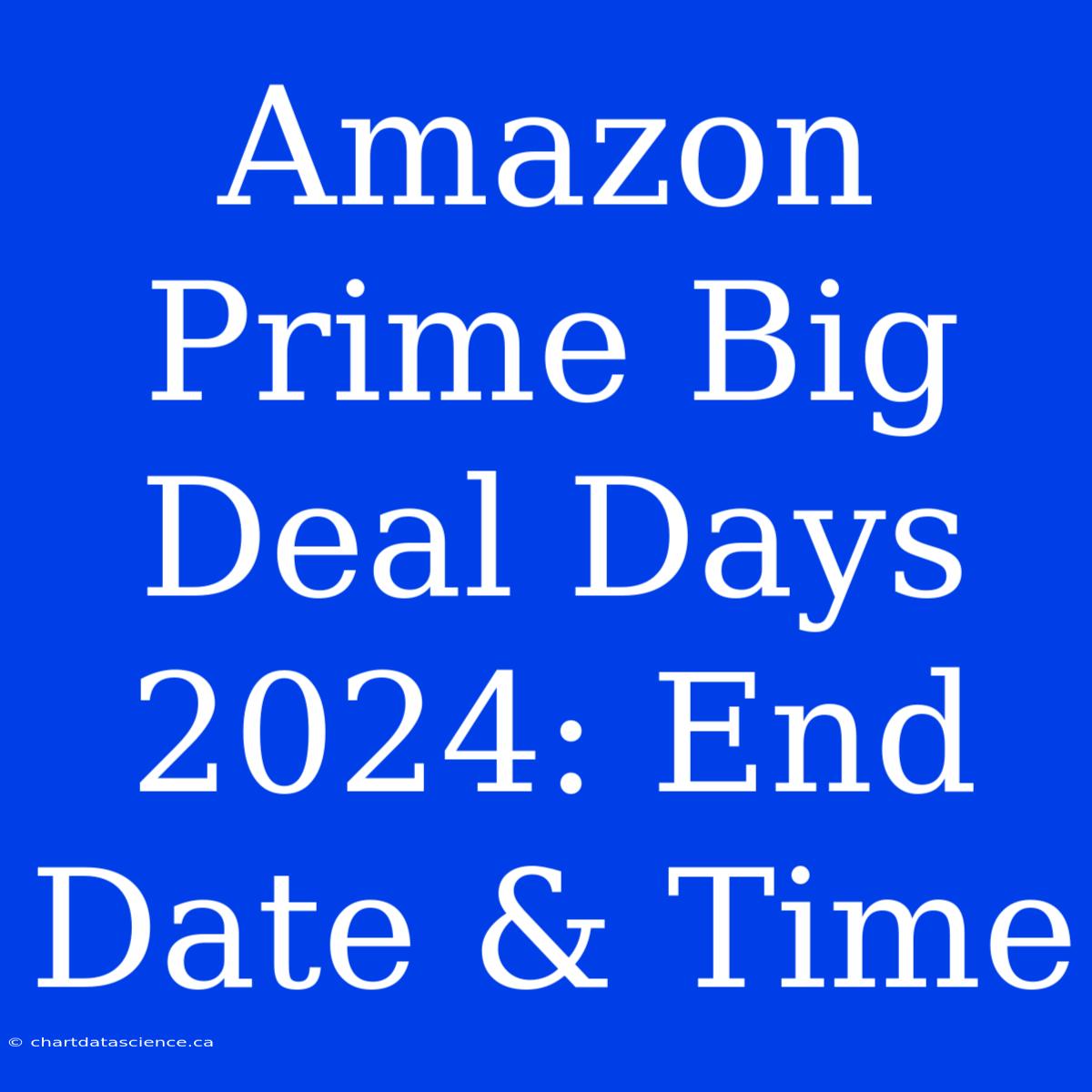 Amazon Prime Big Deal Days 2024: End Date & Time