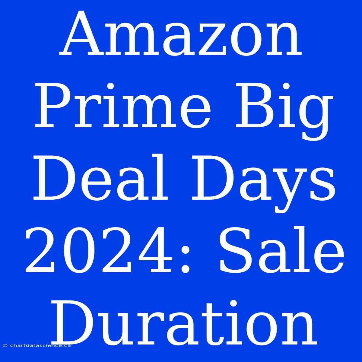 Amazon Prime Big Deal Days 2024: Sale Duration