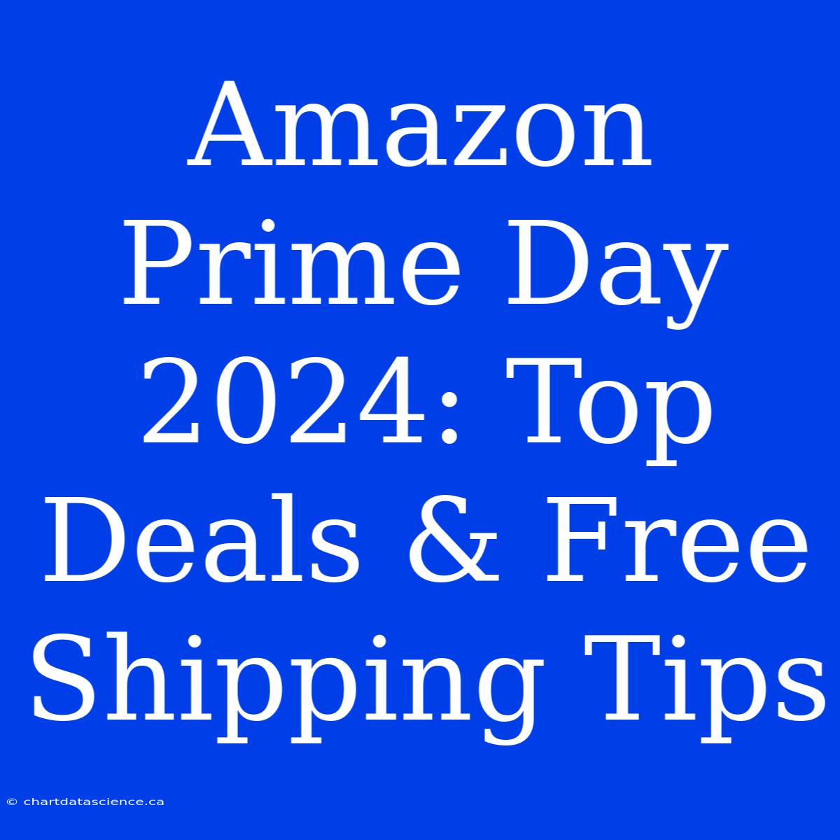 Amazon Prime Day 2024: Top Deals & Free Shipping Tips