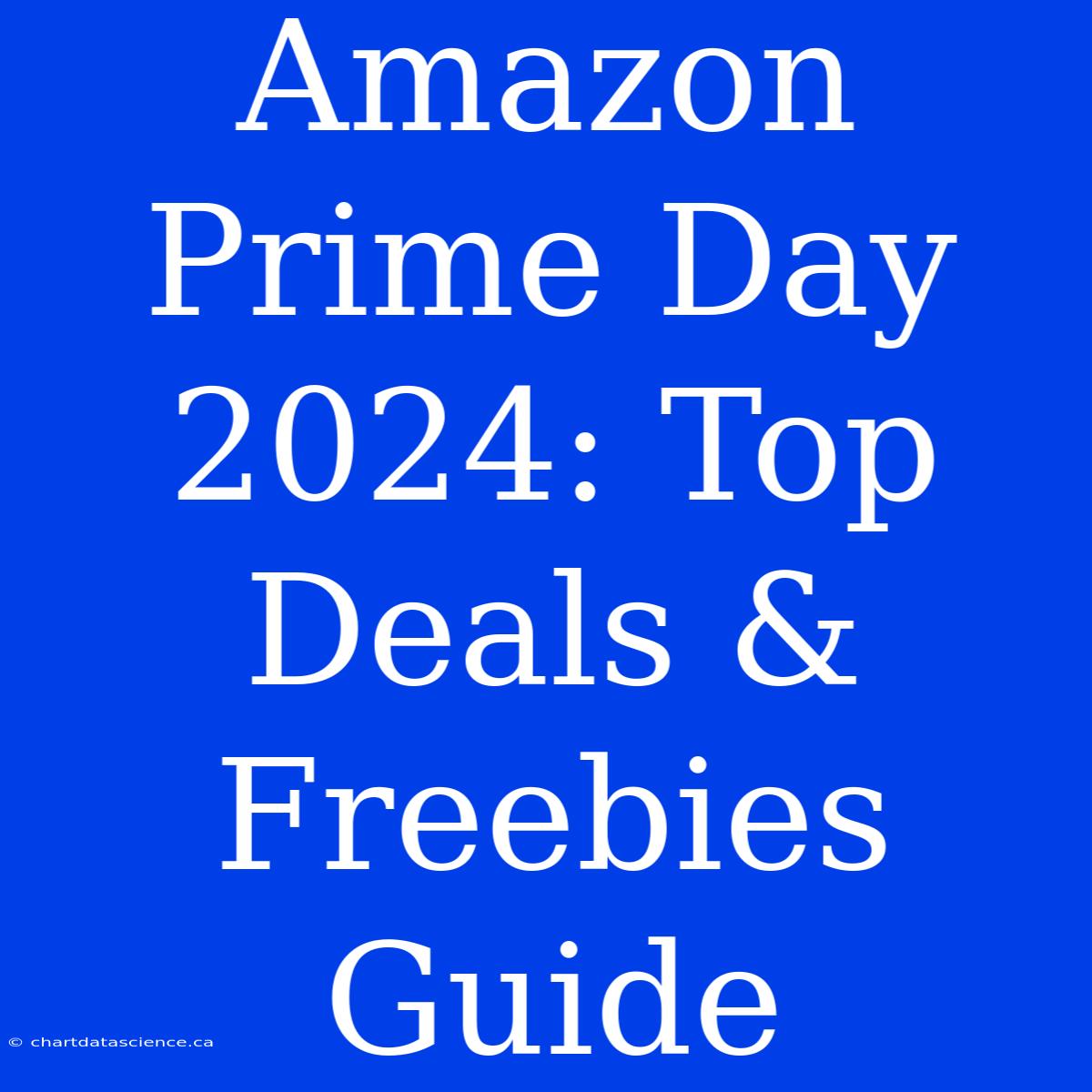 Amazon Prime Day 2024 Top Deals & Freebies Guide