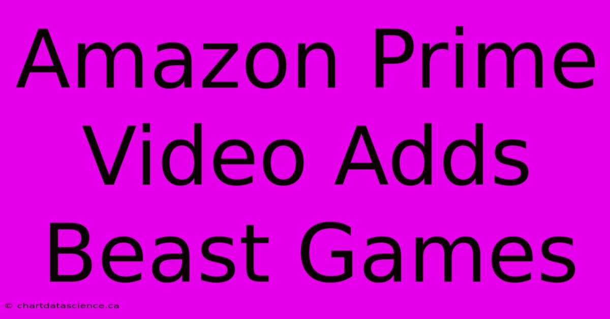 Amazon Prime Video Adds Beast Games