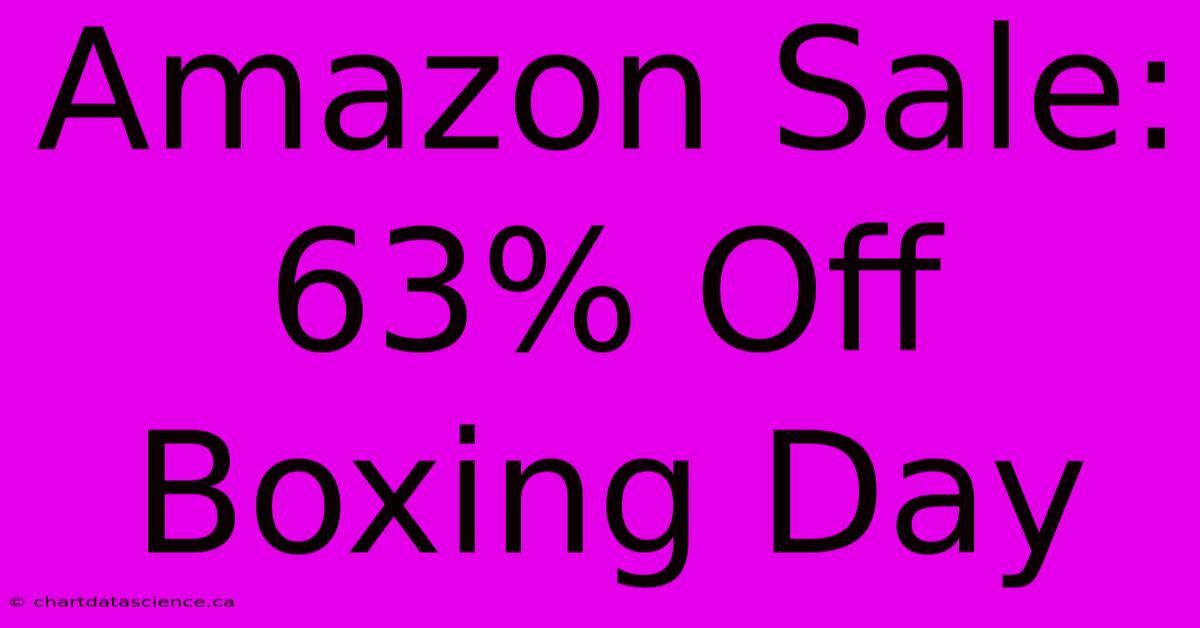 Amazon Sale: 63% Off Boxing Day