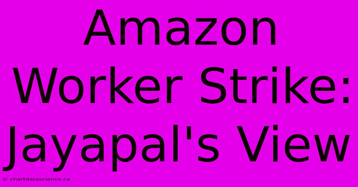 Amazon Worker Strike: Jayapal's View