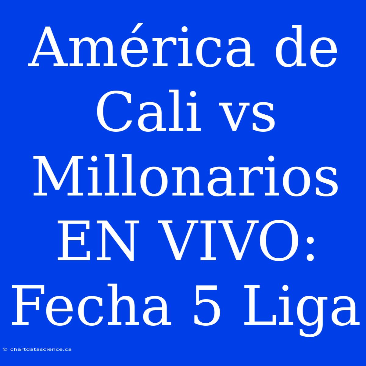 América De Cali Vs Millonarios EN VIVO: Fecha 5 Liga