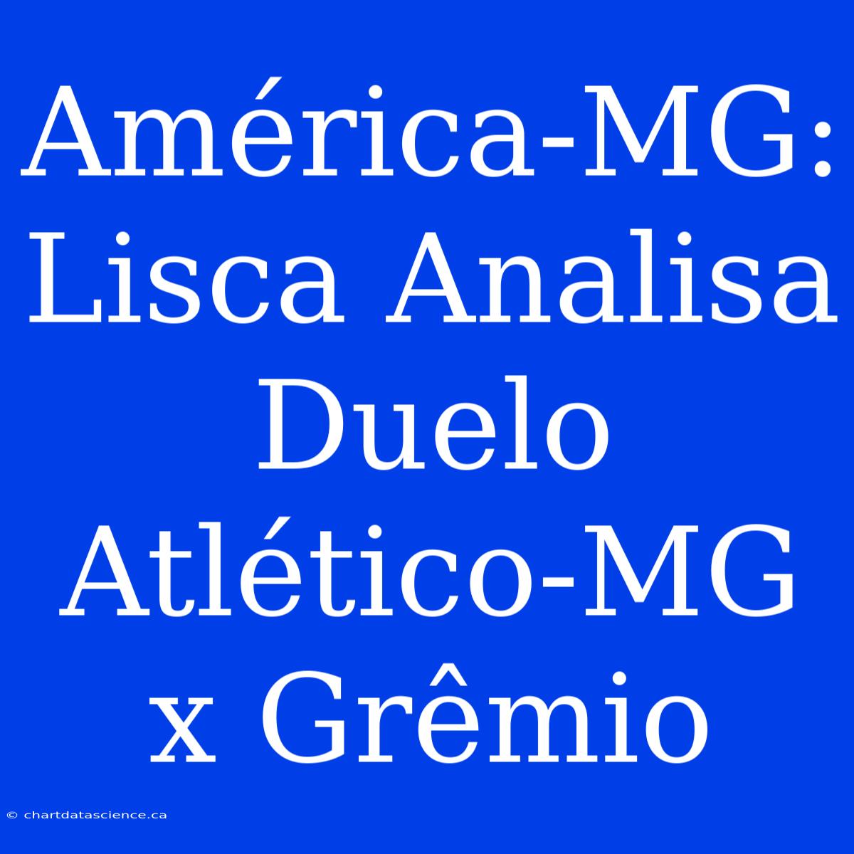 América-MG: Lisca Analisa Duelo Atlético-MG X Grêmio