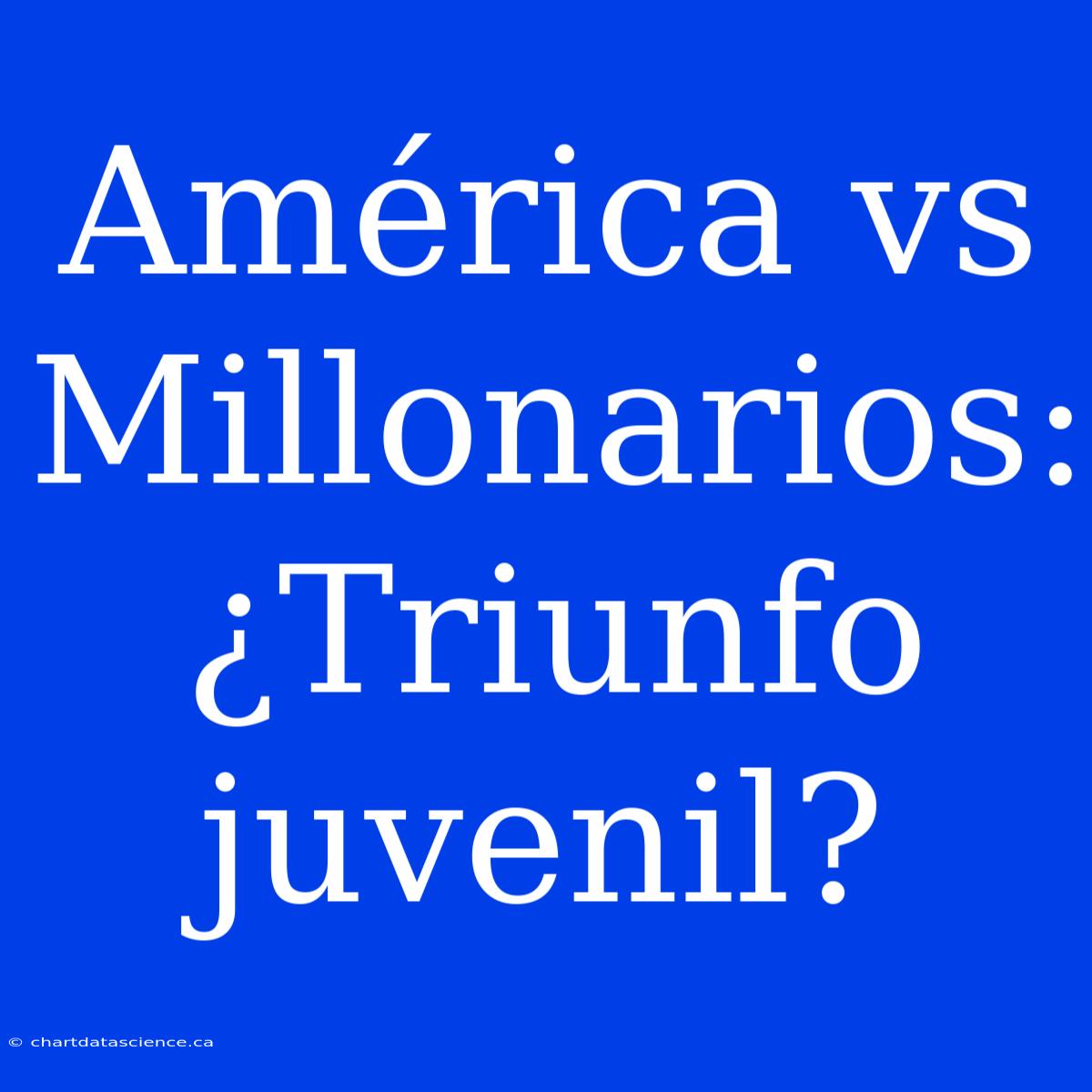 América Vs Millonarios: ¿Triunfo Juvenil?