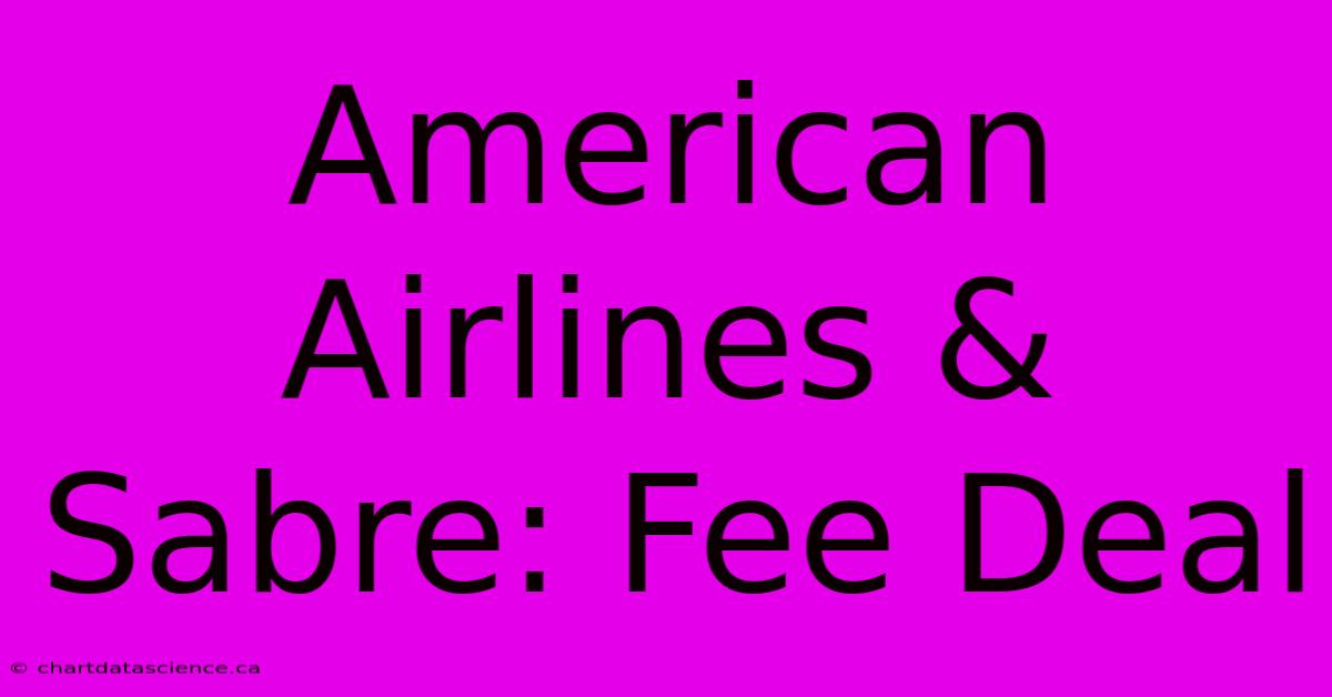 American Airlines & Sabre: Fee Deal