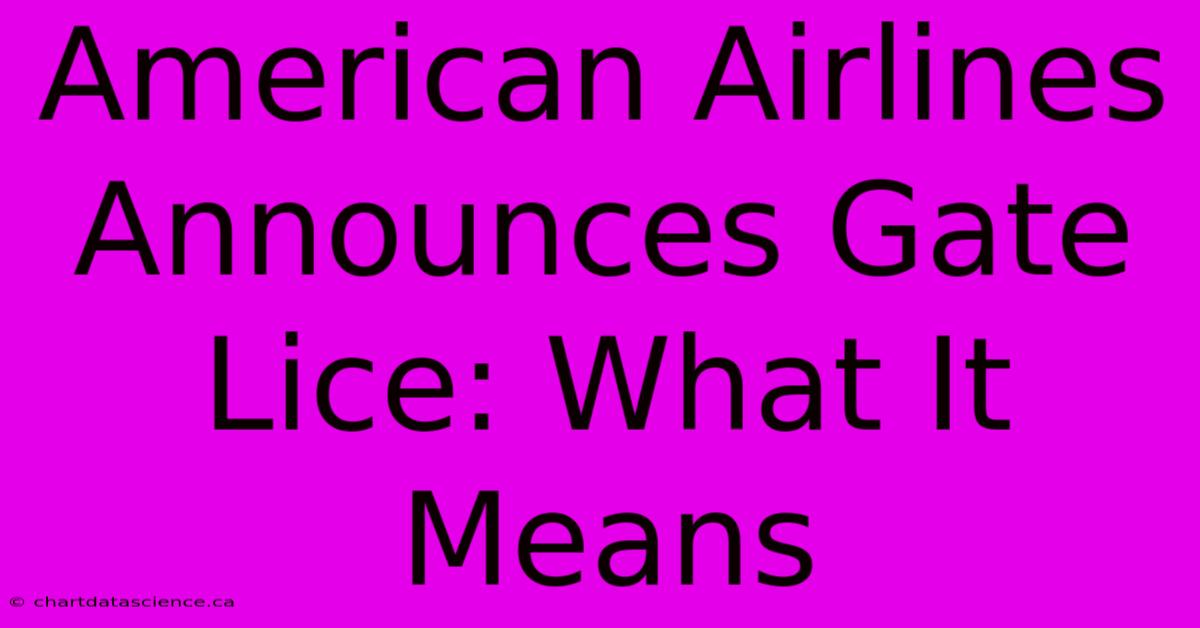 American Airlines Announces Gate Lice: What It Means