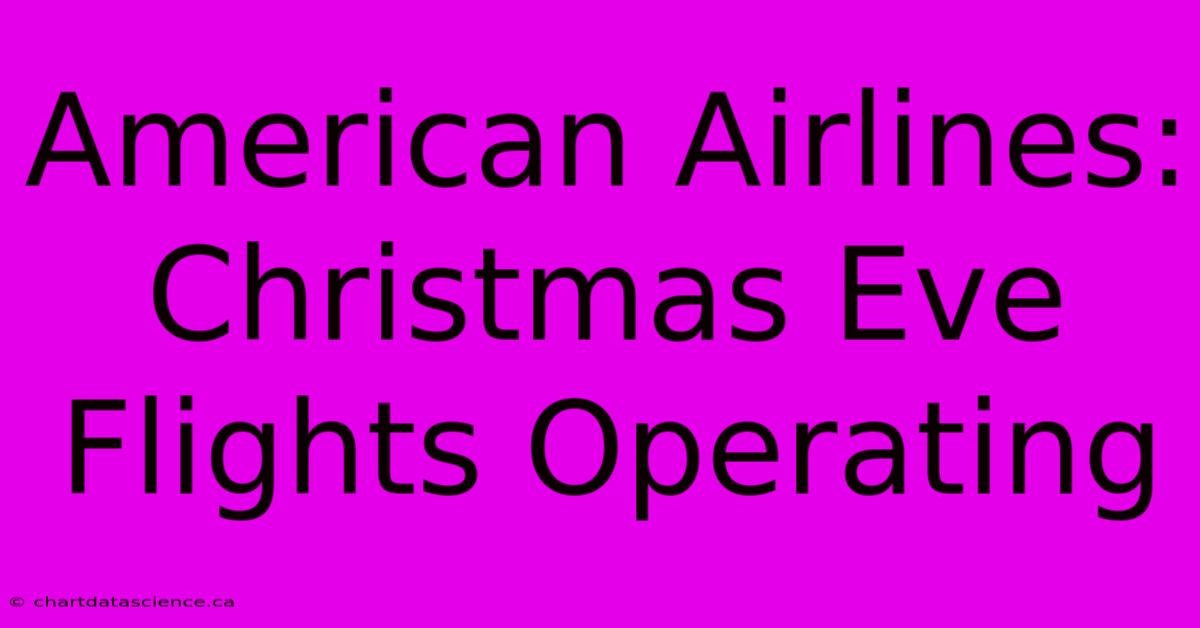 American Airlines: Christmas Eve Flights Operating