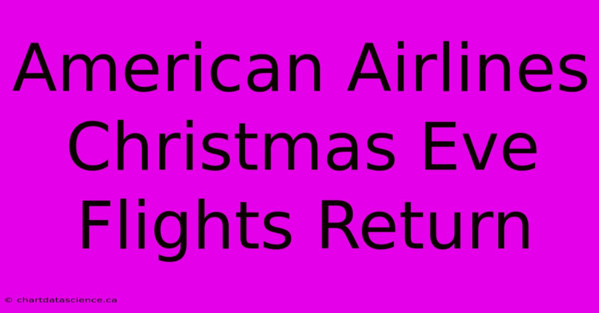 American Airlines Christmas Eve Flights Return