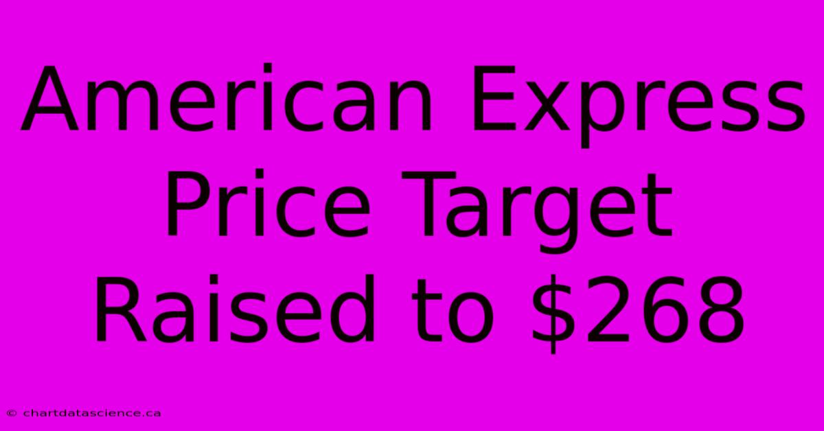 American Express Price Target Raised To $268