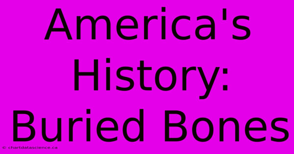 America's History: Buried Bones