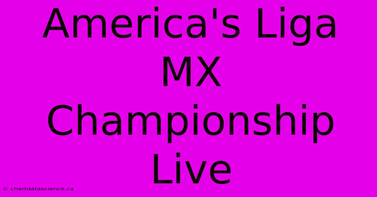 America's Liga MX Championship Live