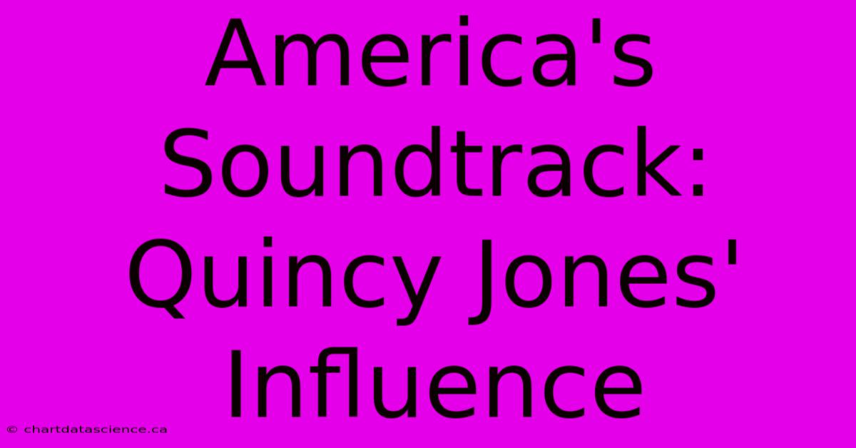 America's Soundtrack: Quincy Jones' Influence 