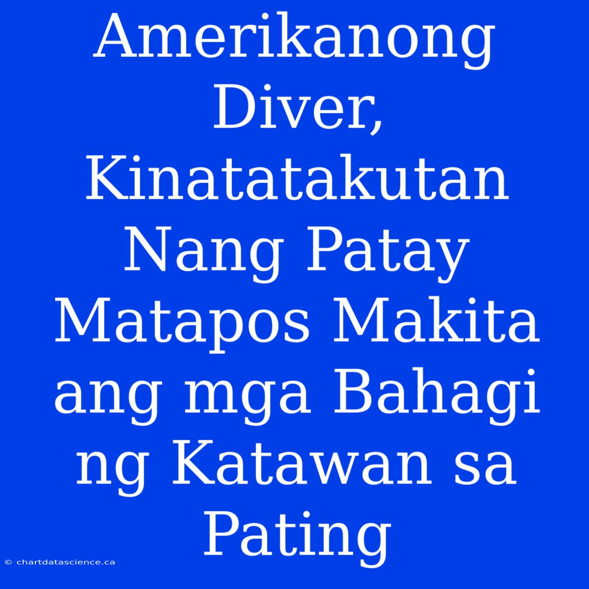 Amerikanong Diver, Kinatatakutan Nang Patay Matapos Makita Ang Mga Bahagi Ng Katawan Sa Pating